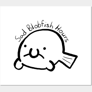 "Sad Blobfish Hours" Posters and Art